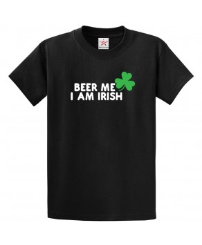Beer Me I Am Irish Shamrock Funny Unisex Kids and Adults T-Shirt